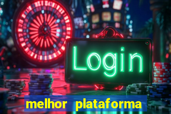 melhor plataforma do tigrinho